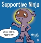Supportive Ninja: A Social Emotional Learning Children's Book About Caring For Others Cover Image