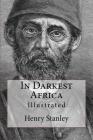 In Darkest Africa: Illustrated By Henry Morton Stanley Cover Image