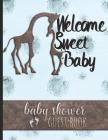 Welcome Sweet Baby - Baby Shower Guest Book: For Parents of Baby Boy - Guests Sign in & Write Specials Messages to Baby & Parents - Cute Giraffe Cover Cover Image
