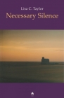 Necessary Silence By Lisa C. Taylor Cover Image