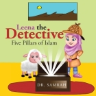Leena the Detective: Five Pillars of Islam By Dr Samrah Cover Image