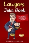 Lawyers Joke Book: The Ultimate Collection Of Funny Lawyer Jokes Cover Image