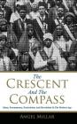The Crescent and the Compass: Islam, Freemasonry, Esotericism and Revolution in the Modern Age By Angel Millar Cover Image