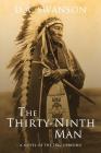 The Thirty-Ninth Man: A Novel of the 1862 Uprising Cover Image