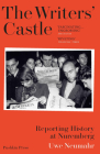 The Writers' Castle: Reporting History at Nuremberg By Uwe Neumahr, Jefferson Chase (Translated by) Cover Image