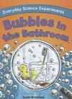 Bubbles in the Bathroom (Everyday Science Experiments) By Susan Martineau, Leighton Noyes (Illustrator) Cover Image