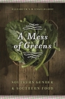 A Mess of Greens: Southern Gender and Southern Food By Elizabeth S. D. Engelhardt Cover Image