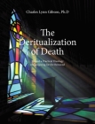 The Deritualization of Death: Toward a Practical Theology of Caregiving for the Bereaved By Charles Lynn Gibson Cover Image