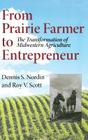 From Prairie Farmer to Entrepreneur: The Transformation of Midwestern Agriculture By Dennis Nordin, Roy V. Scott Cover Image