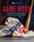 Game Worn: Baseball Treasures from the Game's Greatest Heroes and Moments Cover Image