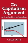 The Capitalism Argument: and the fatal flaws of socialism Cover Image