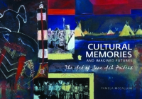 Cultural Memories and Imagined Futures: The Art of Jane Ash Poitras By Pamela McCallum Cover Image