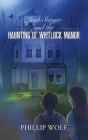 Jack Stinger and the Haunting of Whitlock Manor By Phillip Wolf Cover Image