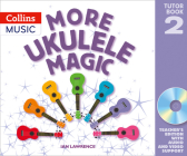 Ukulele Magic – More Ukulele Magic: Tutor Book 2 – Teacher's Book (with CD) Cover Image