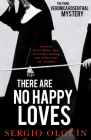 There Are No Happy Loves By Sergio Olguin, Miranda France (Translator) Cover Image