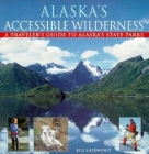 Alaska's Accessible Wilderness: A Traveler's Guide to AK State Parks Cover Image
