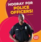 Hooray for Police Officers! By Elle Parkes Cover Image