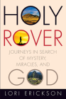 Holy Rover: Journeys in Search of Mystery, Miracles, and God Cover Image