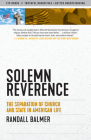 Solemn Reverence: The Separation of Church and State in American Life (Truth to Power) By Randall Balmer Cover Image