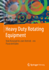 Heavy Duty Rotating Equipment: Vom Konzept Bis Zum Betrieb - Ein Praxisleitfaden Cover Image