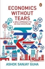 Economics Without Tears: A New Approach to an Old Discipline Cover Image