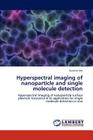 Hyperspectral Imaging of Nanoparticle and Single Molecule Detection By Kyuwan Lee Cover Image