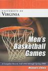 University of Virginia Men's Basketball Games: A Complete Record, Fall 1953 Through Spring 2006 By Michael E. O'Hara Cover Image
