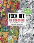 Fuck Off, I'm Coloring: The Portable Edition: Unwind with 50 Obnoxiously Fun Swear Word Coloring Pages (Funny Activity Book, Adult Coloring Books, Curse Words, Swear Humor, Profanity Activity, Funny Gift Book) By Dare You Stamp Company Cover Image