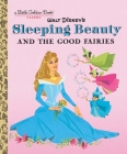 Sleeping Beauty and the Good Fairies (Disney Classic) (Little Golden Book) Cover Image