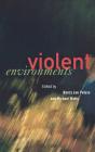 Violent Environments: Essays on the Metaphysics of Human Persons By Nancy Lee Peluso (Editor), Michael Watts (Editor) Cover Image