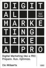 Digital Marketing Like a Pro: Prepare. Run. Optimize. By Clo Willaerts Cover Image