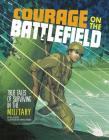 Courage on the Battlefield: True Stories of Survival in the Military By Nel Yomtov, Thomas Girard (Illustrator) Cover Image