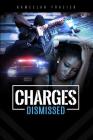 Charges Dismissed (From Abused To Charged) By Kameelah S. Frazier Cover Image