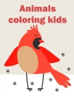 Animals coloring kids: An Adult Coloring Book with Fun, Easy, and Relaxing Coloring Pages for Animal Lovers Cover Image