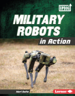 Military Robots in Action By Mari Bolte Cover Image