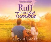 Ruff and Tumble By Lucy Gilmore, Desiree Ketchum (Read by) Cover Image