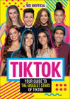 Tik Tok: 100% Unofficial the Guide to the Biggest Stars of Tik Tok Cover Image