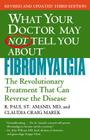 WHAT YOUR DOCTOR MAY NOT TELL YOU ABOUT (TM): FIBROMYALGIA: The Revolutionary Treatment That Can Reverse the Disease By R. Paul St. Amand, MD, Claudia Craig Marek Cover Image