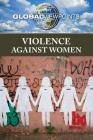 Violence Against Women (Global Viewpoints) By Kathryn Roberts (Editor) Cover Image