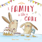 A Family is Like a Cake (A Big Hug Book) By Shona Innes Cover Image