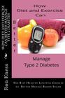 How Diet and Exercise Can Better Manage Type 2 Diabetes: The Best Healthy Lifestyle Choices to Better Manage Blood Sugar By Ron Kness Cover Image