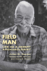 Field Man: Life as a Desert Archaeologist (Southwest Center Series ) By Julian D. Hayden, Bill Broyles (Editor), Diane E. Boyer (Editor) Cover Image