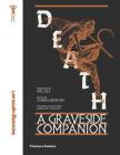 Death: A Graveside Companion: A Graveside Companion By Joanna Ebenstein, Will Self (Foreword by) Cover Image