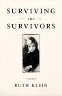 Surviving the Survivors: A Memoir By Ruth Klein Cover Image
