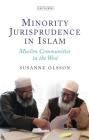 Minority Jurisprudence in Islam: Muslim Communities in the West Cover Image