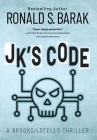 JK's Code (Brooks/Lotello Thriller #4) By Ronald S. Barak Cover Image