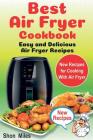 The Best Air Fryer Cookbook: Easy & Delicious Air Fryer Recipes (air fryer cooking, air fryer books, air fryers) Cover Image