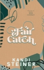 Fair Catch: Special Edition By Kandi Steiner Cover Image