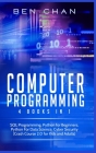 Computer Programming: 4 Books in 1: SQL Programming, Python for Beginners, Python For Data Science, Cyber Security (Crash Course 2.0 for Kid Cover Image