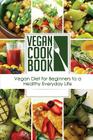 Vegan Cookbook: Vegan Diet for Beginners to a Healthy Everyday Life (Vegan Appetizers and Soups Series) By J. J. Lewis Cover Image